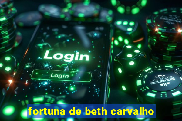 fortuna de beth carvalho